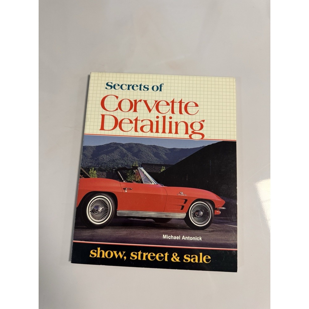 Secrets Of Corvette Detailing Michael Antonick Show,‎ Street & Sale Book